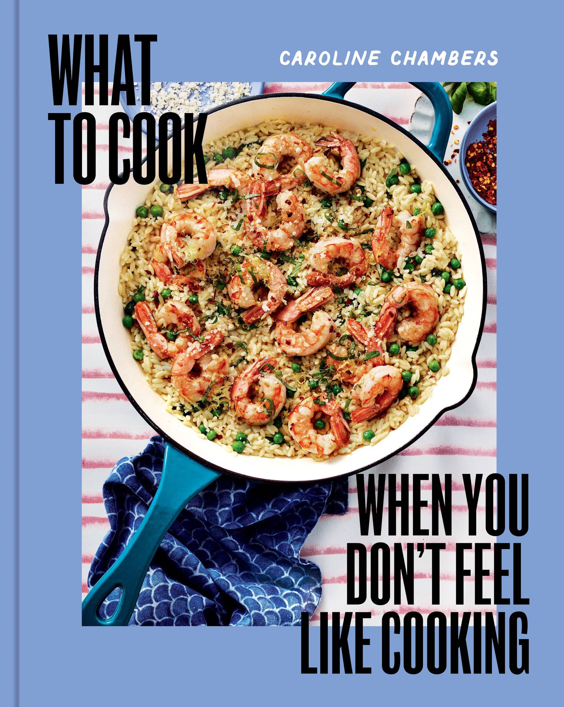What to Cook When You Don't Feel Like Cooking Book